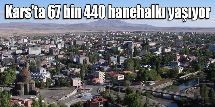 Kars'ta 67 bin 440 hanehalkı yaşıyor