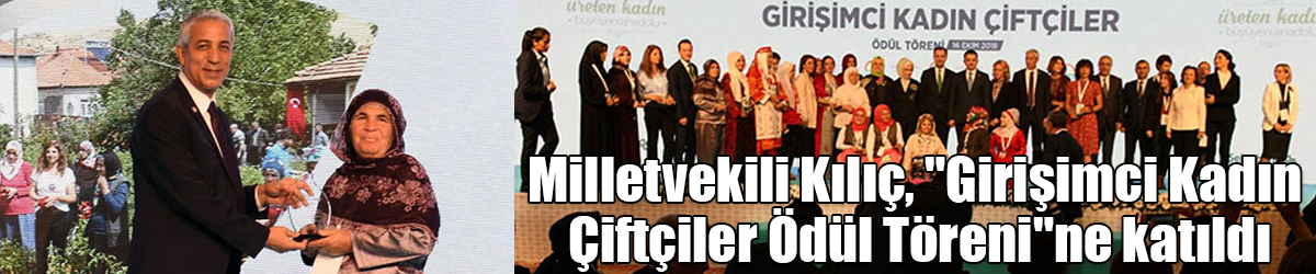 Milletvekili Kılıç, "Girişimci Kadın Çiftçiler Ödül Töreni"ne katıldı