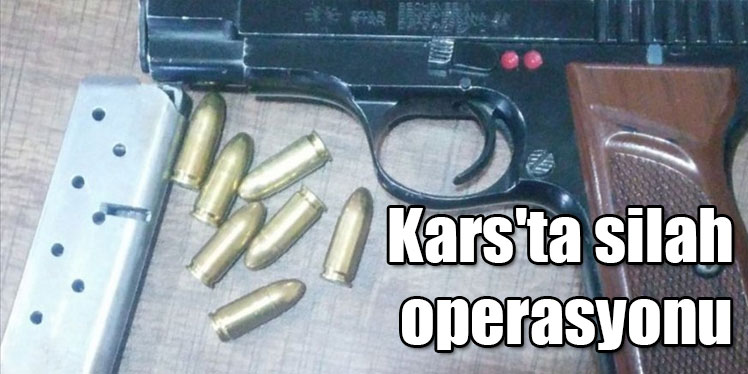 Kars'ta silah operasyonu