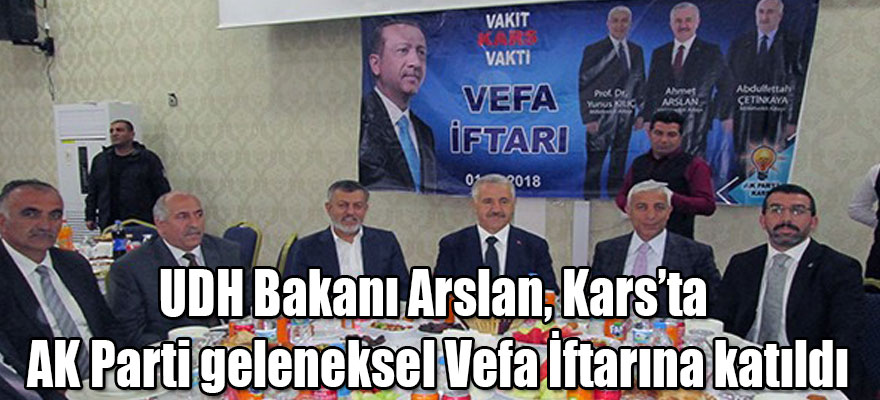 UDH Bakanı Arslan, Kars’ta AK Parti geleneksel Vefa İftarına katıldı